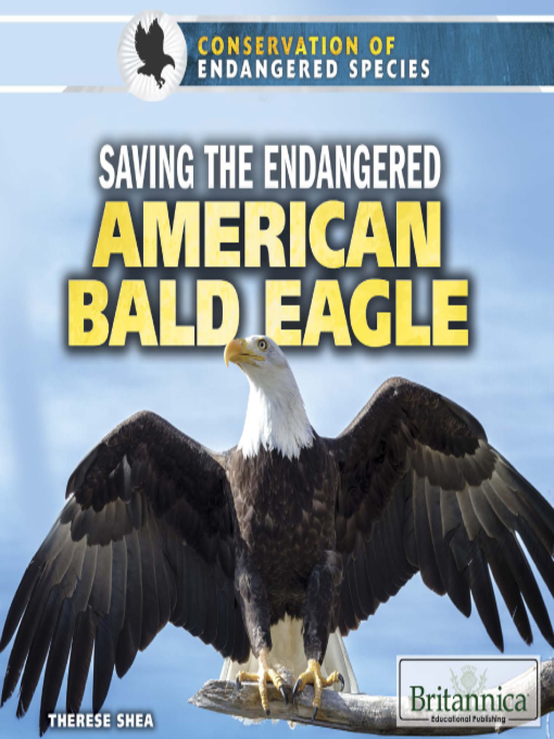 Title details for Saving the Endangered American Bald Eagle by Therese Shea - Available